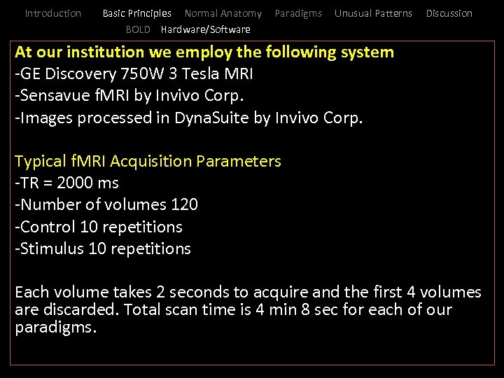 Introduction Basic Principles Normal Anatomy BOLD Hardware/Software Paradigms Unusual Patterns Discussion At our institution