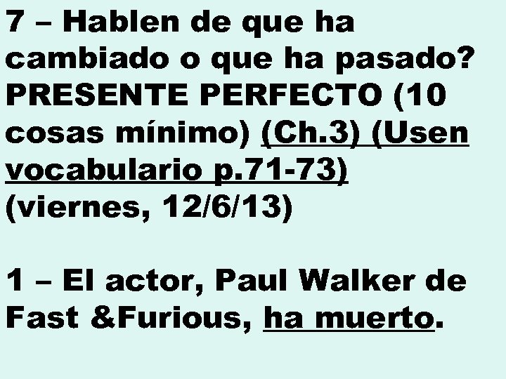 7 – Hablen de que ha cambiado o que ha pasado? PRESENTE PERFECTO (10