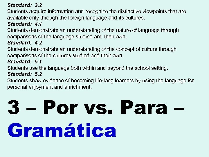 Standard: 3. 2 Students acquire information and recognize the distinctive viewpoints that are available