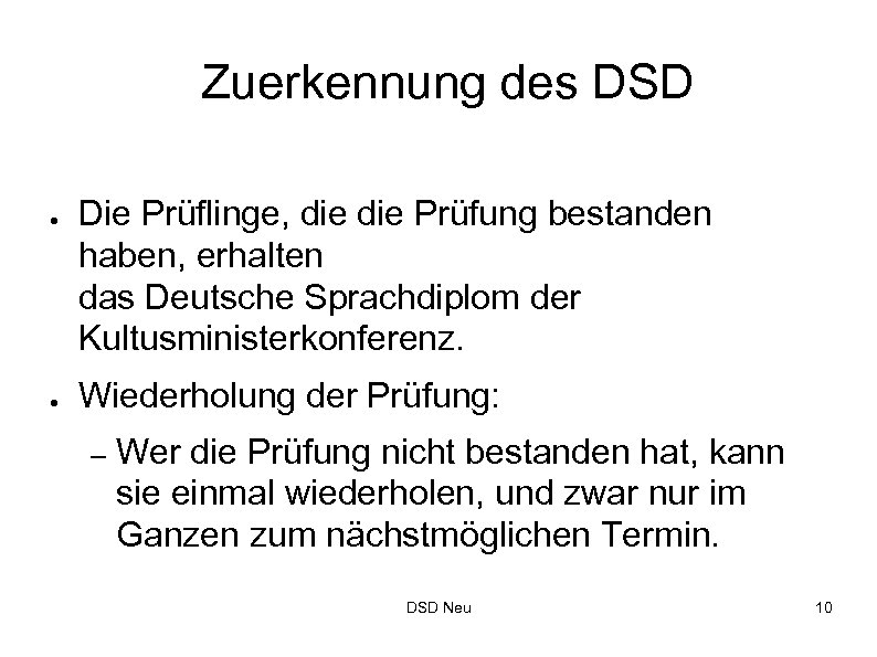 Zuerkennung des DSD ● ● Die Prüflinge, die Prüfung bestanden haben, erhalten das Deutsche