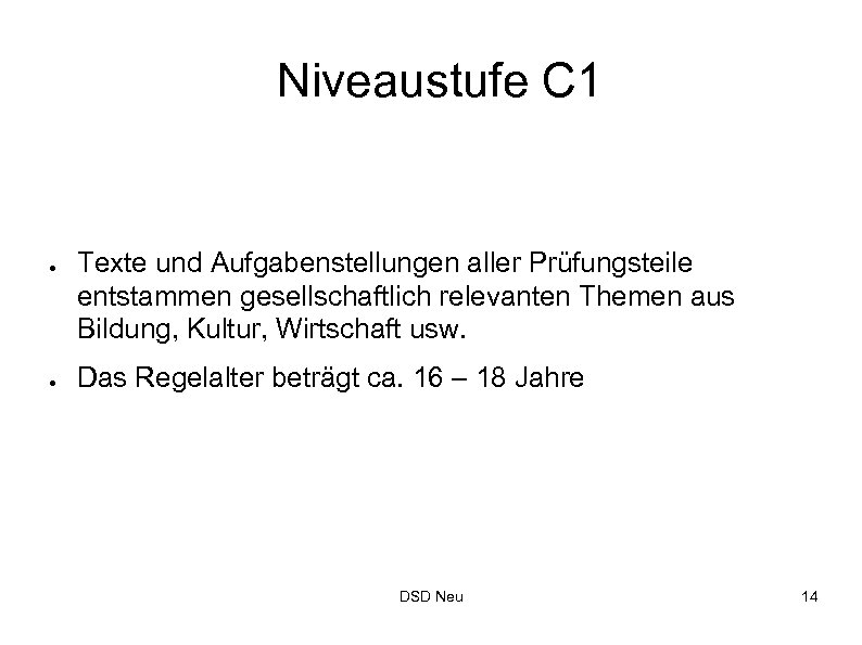 Niveaustufe C 1 ● ● Texte und Aufgabenstellungen aller Prüfungsteile entstammen gesellschaftlich relevanten Themen