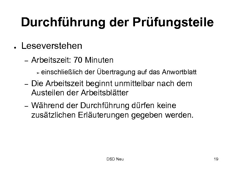 Durchführung der Prüfungsteile ● Leseverstehen – Arbeitszeit: 70 Minuten ➢ einschließlich der Übertragung auf