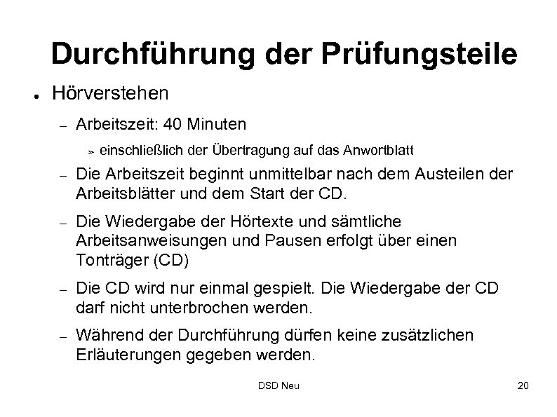 Durchführung der Prüfungsteile ● Hörverstehen – Arbeitszeit: 40 Minuten ➢ einschließlich der Übertragung auf