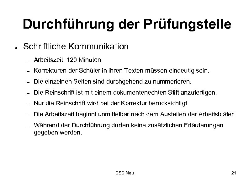 Durchführung der Prüfungsteile ● Schriftliche Kommunikation – Arbeitszeit: 120 Minuten – Korrekturen der Schüler