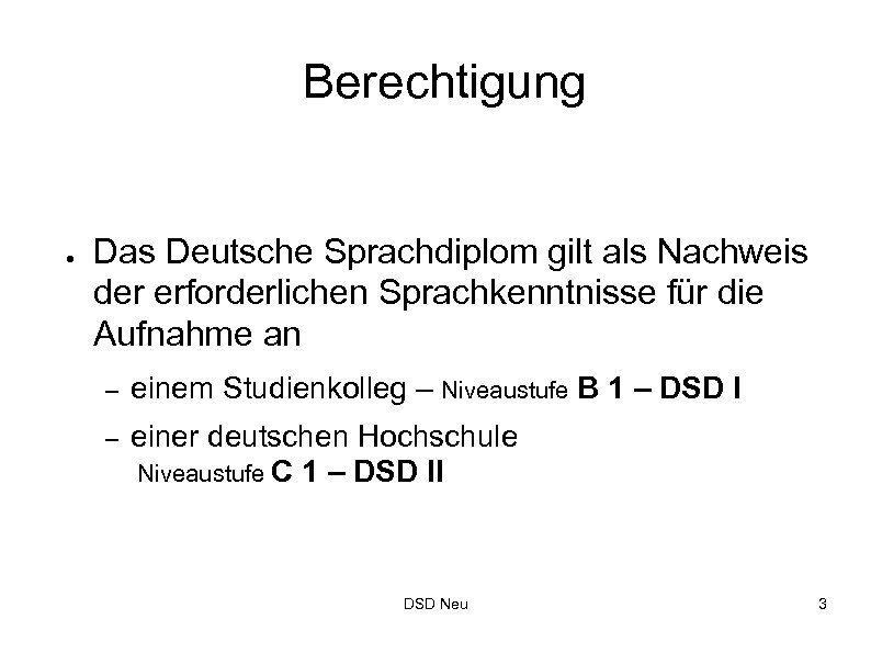 Berechtigung ● Das Deutsche Sprachdiplom gilt als Nachweis der erforderlichen Sprachkenntnisse für die Aufnahme