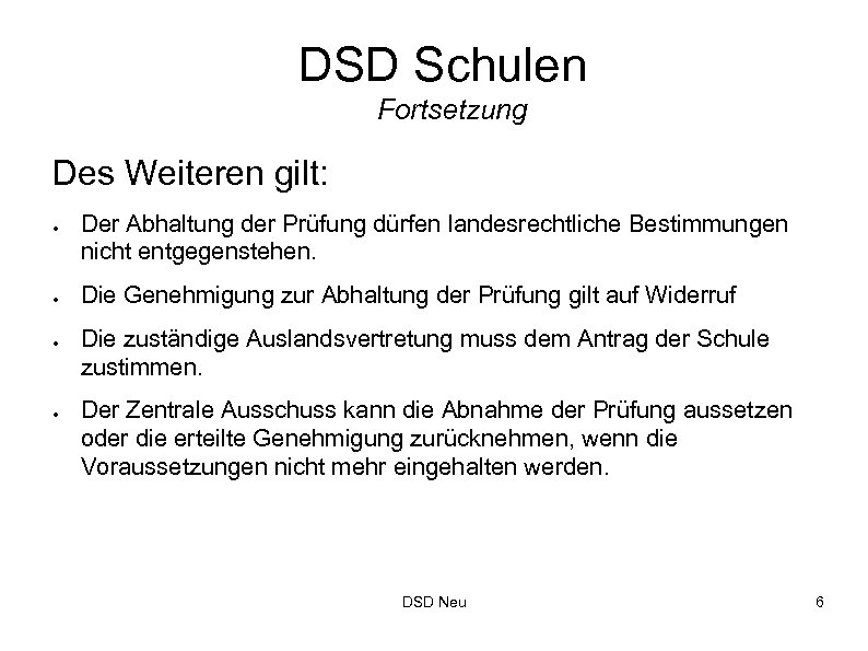 DSD Schulen Fortsetzung Des Weiteren gilt: ● ● Der Abhaltung der Prüfung dürfen landesrechtliche