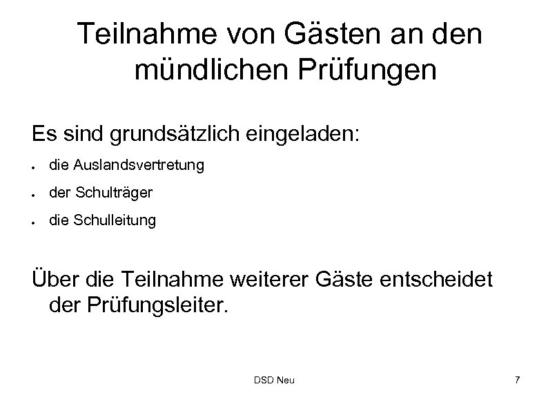 Teilnahme von Gästen an den mündlichen Prüfungen Es sind grundsätzlich eingeladen: ● die Auslandsvertretung