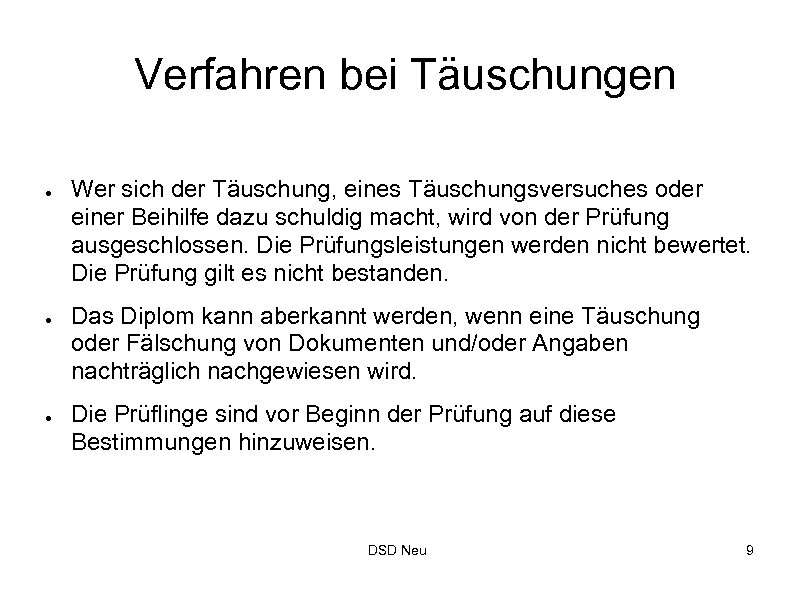 Verfahren bei Täuschungen ● ● ● Wer sich der Täuschung, eines Täuschungsversuches oder einer