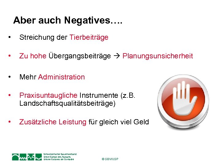 Aber auch Negatives…. • Streichung der Tierbeiträge • Zu hohe Übergangsbeiträge Planungsunsicherheit • Mehr