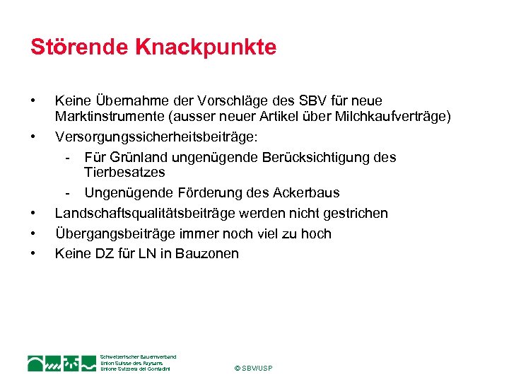 Störende Knackpunkte • • • Keine Übernahme der Vorschläge des SBV für neue Marktinstrumente