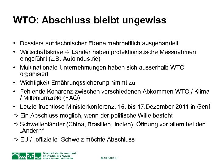 WTO: Abschluss bleibt ungewiss • Dossiers auf technischer Ebene mehrheitlich ausgehandelt • Wirtschaftskrise Länder