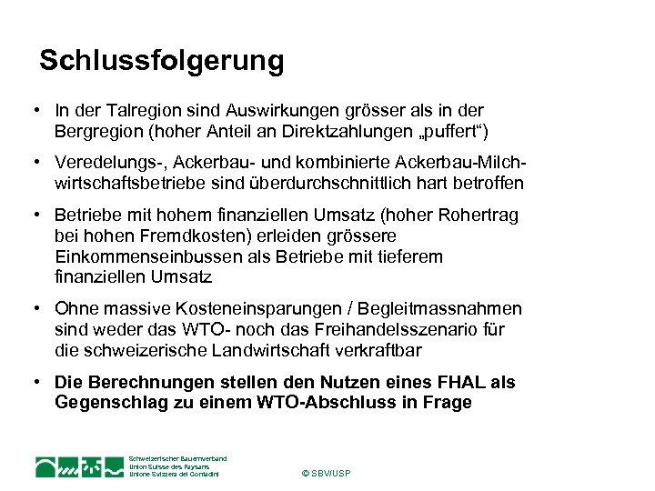 Schlussfolgerung • In der Talregion sind Auswirkungen grösser als in der Bergregion (hoher Anteil