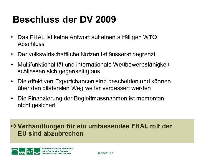 Beschluss der DV 2009 • Das FHAL ist keine Antwort auf einen allfälligen WTO