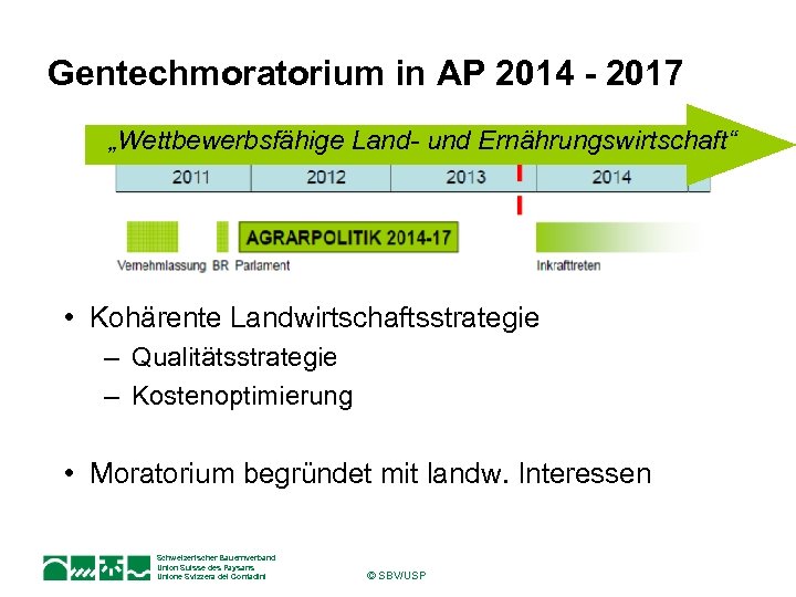 Gentechmoratorium in AP 2014 - 2017 „Wettbewerbsfähige Land- und Ernährungswirtschaft“ • Kohärente Landwirtschaftsstrategie –