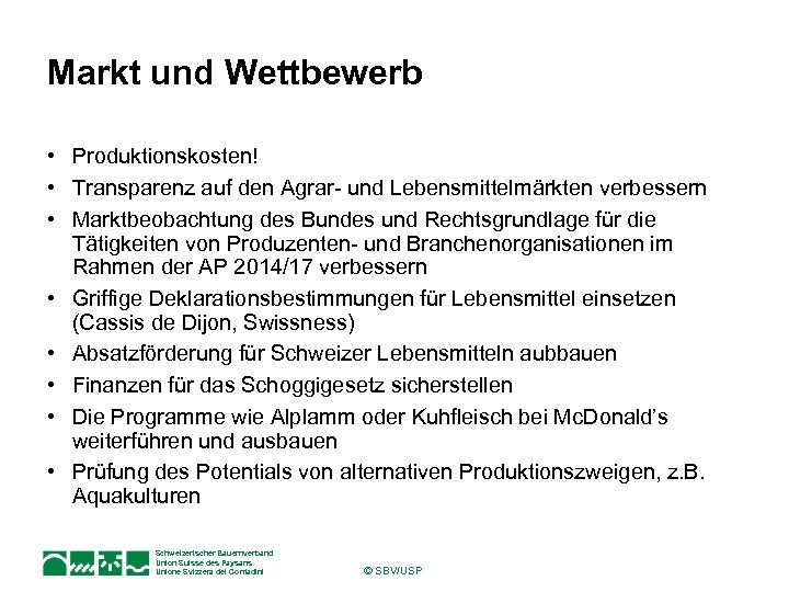 Markt und Wettbewerb • Produktionskosten! • Transparenz auf den Agrar- und Lebensmittelmärkten verbessern •