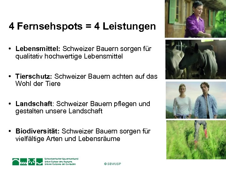 4 Fernsehspots = 4 Leistungen • Lebensmittel: Schweizer Bauern sorgen für qualitativ hochwertige Lebensmittel