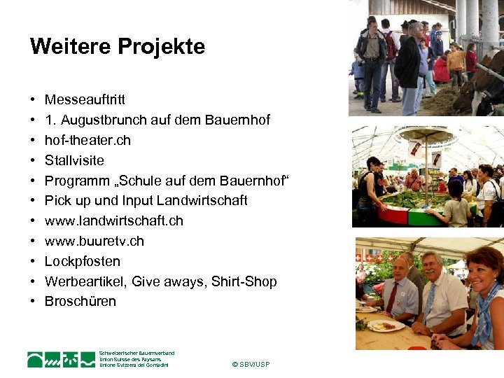Weitere Projekte • • • Messeauftritt 1. Augustbrunch auf dem Bauernhof hof-theater. ch Stallvisite