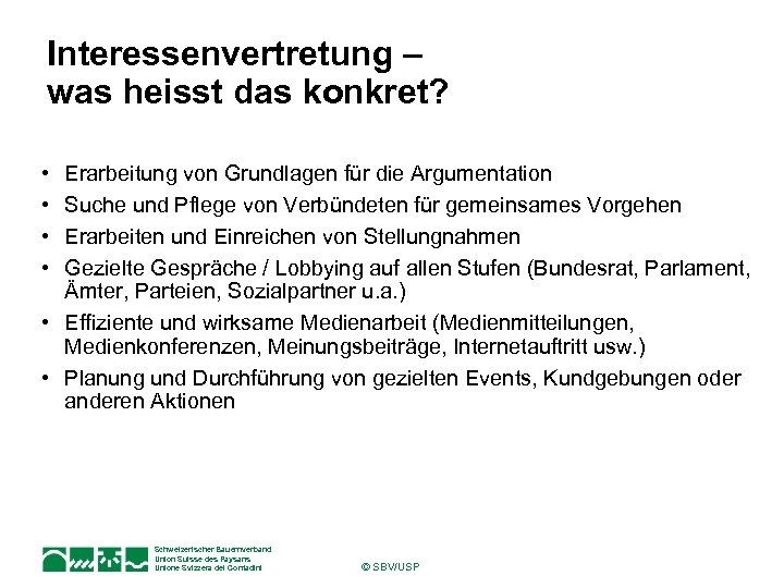 Interessenvertretung – was heisst das konkret? • • Erarbeitung von Grundlagen für die Argumentation