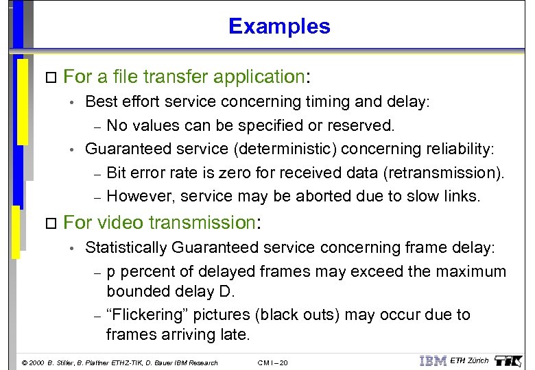 Examples o For a file transfer application: • • o Best effort service concerning