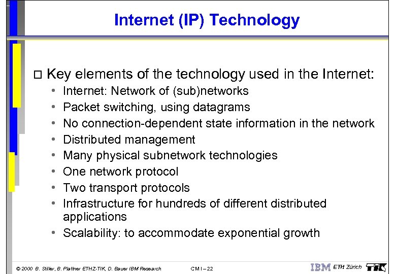 Internet (IP) Technology o Key elements of the technology used in the Internet: •