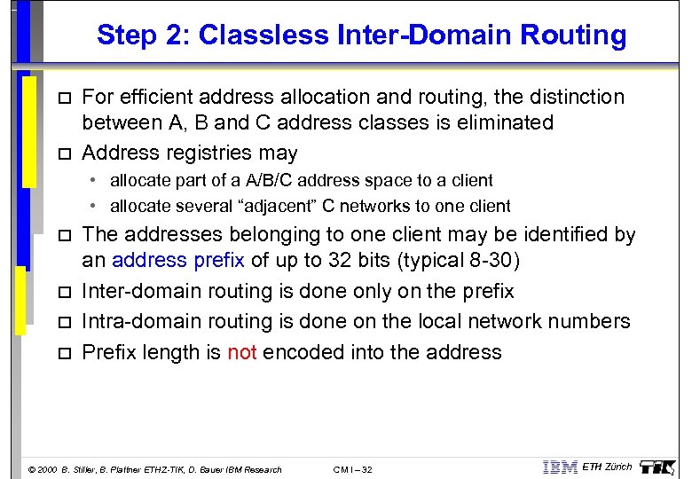 Step 2: Classless Inter-Domain Routing o o For efficient address allocation and routing, the
