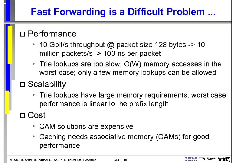 Fast Forwarding is a Difficult Problem. . . o Performance • 10 Gbit/s throughput