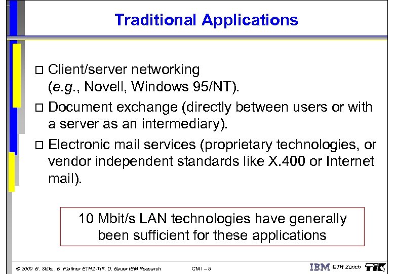 Traditional Applications Client/server networking (e. g. , Novell, Windows 95/NT). o Document exchange (directly
