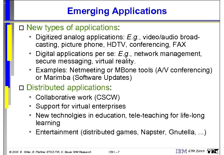 Emerging Applications o New types of applications: • Digitized analog applications: E. g. ,