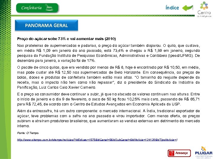 Índice PANORAMA GERAL Preço do açúcar sobe 73% e vai aumentar mais (2010) Nas