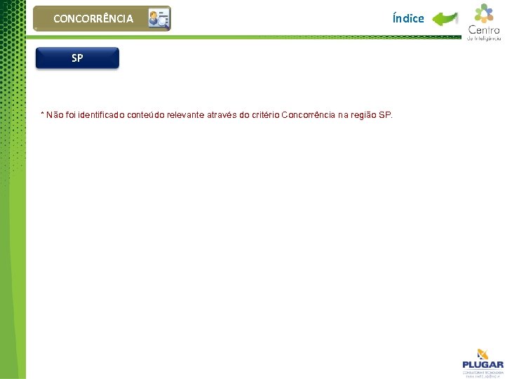 CONCORRÊNCIA Índice SP * Não foi identificado conteúdo relevante através do critério Concorrência na