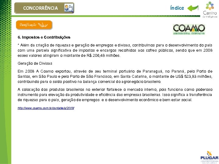CONCORRÊNCIA Índice 6. Impostos e Contribuições * Além da criação de riquezas e geração
