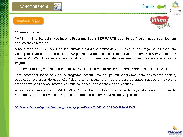 CONCORRÊNCIA Índice * Oferece cursos * A Vilma Alimentos está investindo no Programa Social