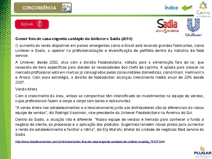 CONCORRÊNCIA Índice Comer fora de casa engorda cardápio da Unilever e Sadia (2010) O