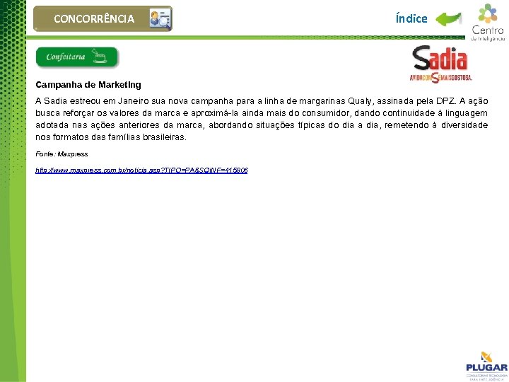 CONCORRÊNCIA Índice Campanha de Marketing A Sadia estreou em Janeiro sua nova campanha para