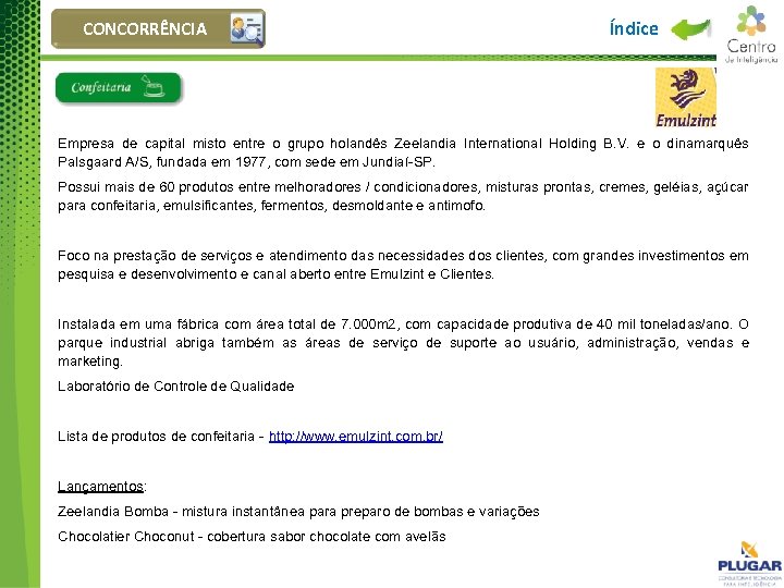 CONCORRÊNCIA Índice Empresa de capital misto entre o grupo holandês Zeelandia International Holding B.