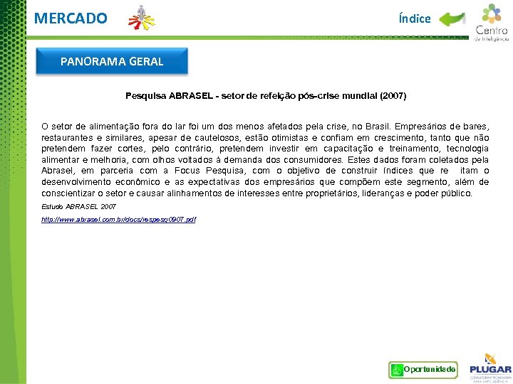 MERCADO Índice PANORAMA GERAL Pesquisa ABRASEL - setor de refeição pós-crise mundial (2007) O