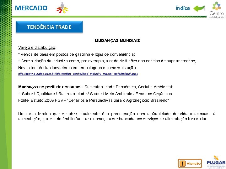 MERCADO Índice TENDÊNCIA TRADE MUDANÇAS MUNDIAIS Varejo e distribuição: * Venda de pães em