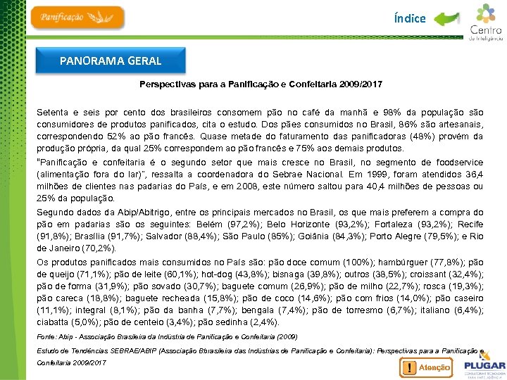 Índice PANORAMA GERAL Perspectivas para a Panificação e Confeitaria 2009/2017 Setenta e seis por