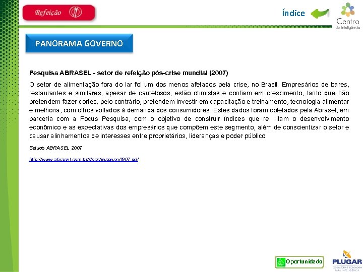Índice PANORAMA GOVERNO Pesquisa ABRASEL - setor de refeição pós-crise mundial (2007) O setor