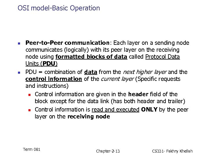OSI model-Basic Operation n n Peer-to-Peer communication: Each layer on a sending node communicates