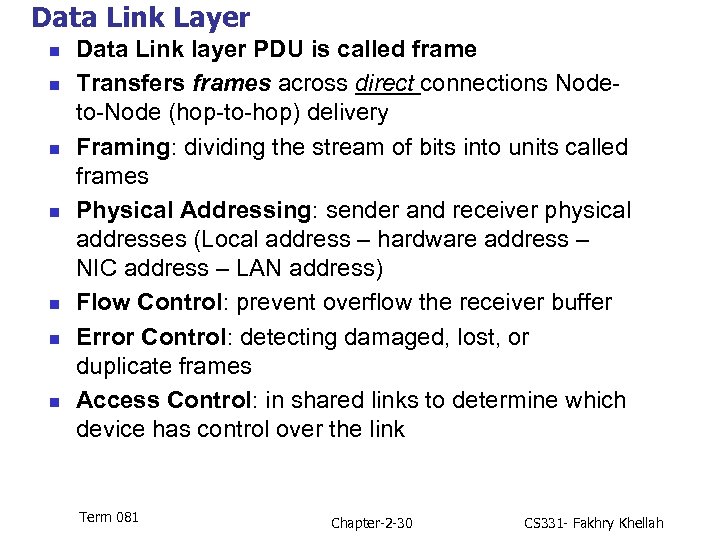 Data Link Layer n n n n Data Link layer PDU is called frame