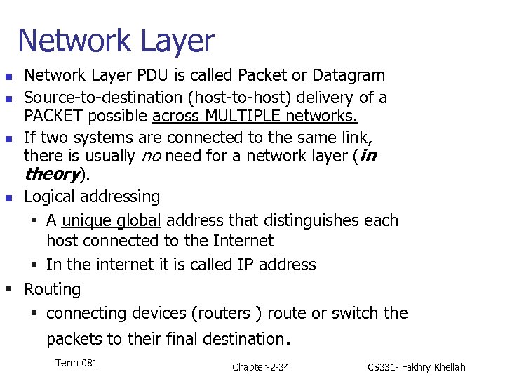 Network Layer PDU is called Packet or Datagram n Source-to-destination (host-to-host) delivery of a