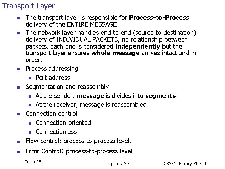 Transport Layer n The transport layer is responsible for Process-to-Process delivery of the ENTIRE