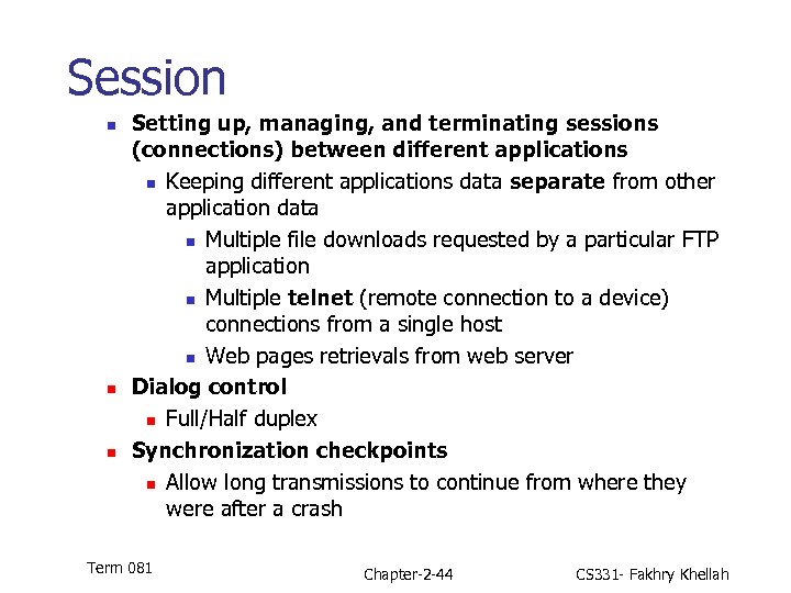 Session n Setting up, managing, and terminating sessions (connections) between different applications n Keeping