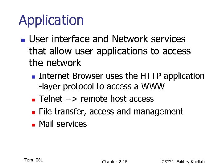 Application n User interface and Network services that allow user applications to access the