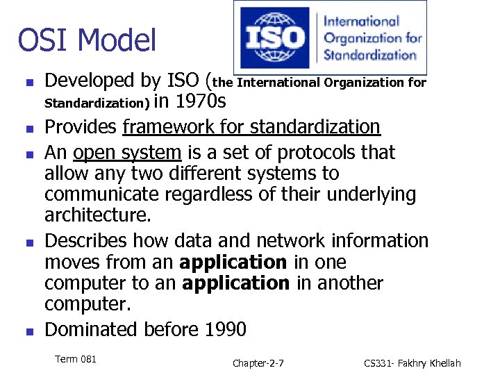 OSI Model n n n Developed by ISO (the International Organization for Standardization) in