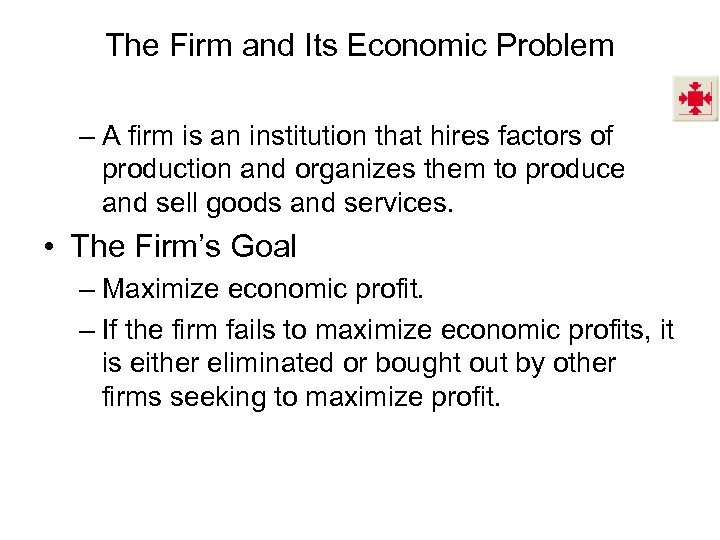 The Firm and Its Economic Problem – A firm is an institution that hires