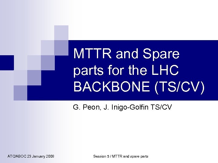 MTTR and Spare parts for the LHC BACKBONE (TS/CV) G. Peon, J. Inigo-Golfin TS/CV