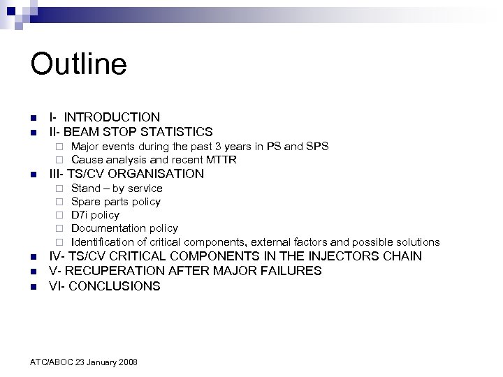 Outline n n I- INTRODUCTION II- BEAM STOP STATISTICS ¨ ¨ n III- TS/CV