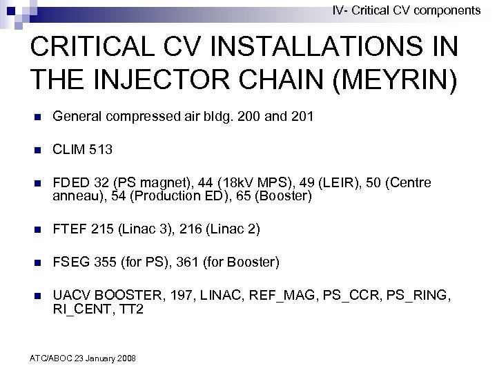 IV- Critical CV components CRITICAL CV INSTALLATIONS IN THE INJECTOR CHAIN (MEYRIN) n General